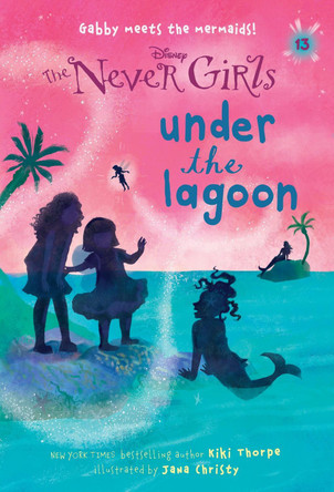 Never Girls #13: Under the Lagoon (Disney: The Never Girls) Kiki Thorpe 9780736435291