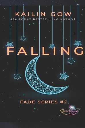 Falling (FADE Series #2) Kailin Gow 9781597486170