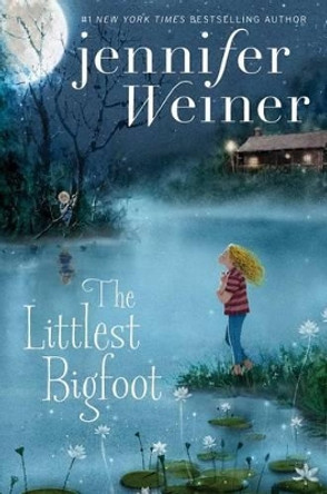 The Littlest Bigfoot Jennifer Weiner 9781481470742