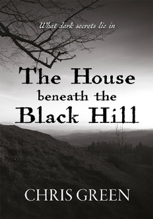 The House beneath the Black Hill Chris Green 9781914424984