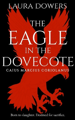 The Eagle in the Dovecote by Laura Dowers