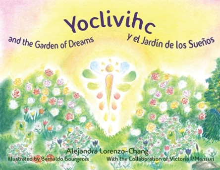 Yoclivihc and the Garden of Dreams - Yoclivihc y el Jardin de Suenos Alejandra Lorenzo-Chang 9781662931529