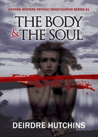 The Body & The Soul Deirdre Hutchins 9781737806165