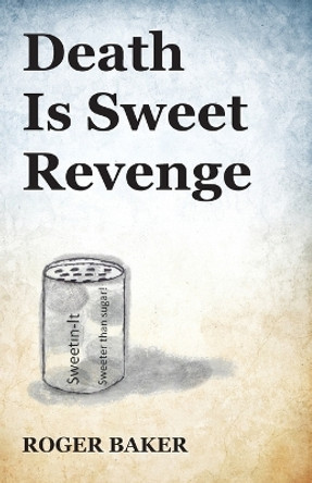 Death Is Sweet Revenge Roger Baker 9781951960469