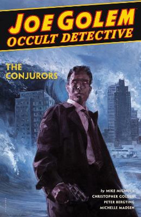 Joe Golem: Occult Detective Volume 4--the Conjurors Mike Mignola 9781506714134