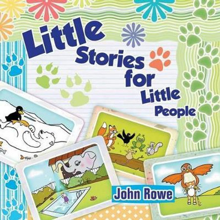 Little Stories for Little People John Rowe, MD 9781625165428