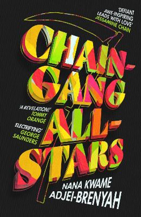 Chain-Gang All-Stars: Squid Game meets The Handmaid's Tale in THE dystopian novel of 2023 Nana Kwame Adjei-Brenyah 9781787303959