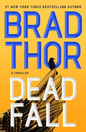 Dead Fall: A Thriller Brad Thor 9781982182199