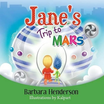 Jane's Trip to Mars by Barbara Henderson
