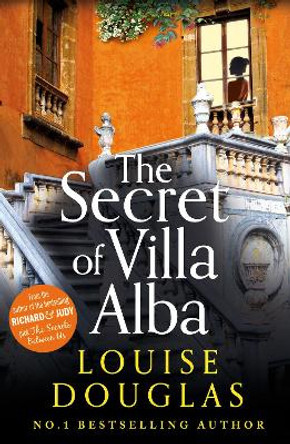 The Secret of Villa Alba: The beautifully written, page-turning novel from NUMBER 1 BESTSELLER Louise Douglas Louise Douglas 9781800486096