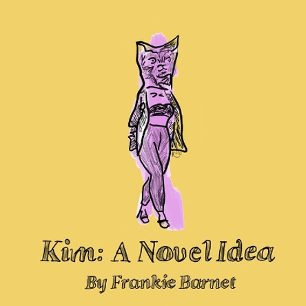 Kim: A Novel Idea Frankie Barnet 9781988355276