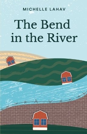 The Bend in the River Michelle Lahav 9781039157064