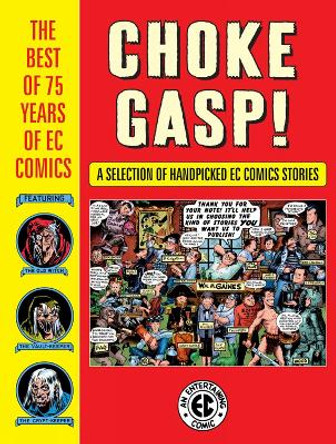 Choke Gasp! The Best Of 75 Years Of Ec Comics Harvey Kurtzman 9781506715841
