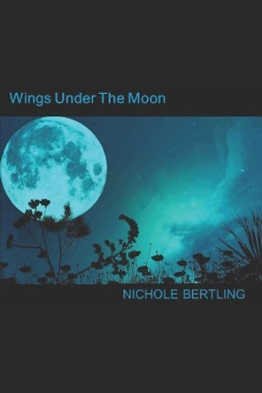 Wings Under the Moon by Nichole Bertling