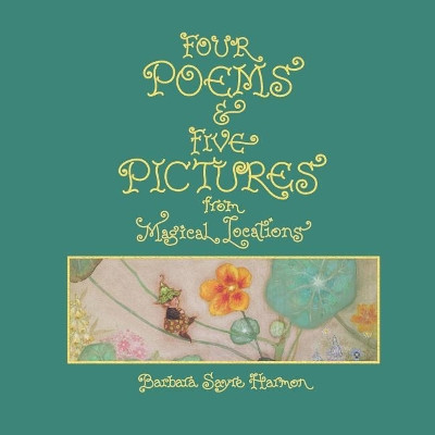Four Poems & Five Pictures from Magical Locations by Barbara Sayre Harmon