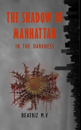 The Shadow of Manhattan III: In the Darkness Beatriz M V 9781792056918