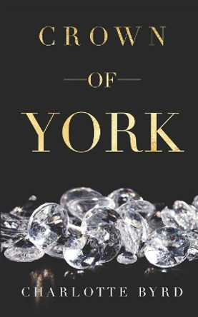Crown of York Charlotte Byrd 9781729133231