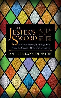 The Jester's Sword by Annie Fellows Johnston