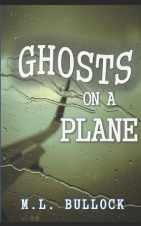 Ghosts on a Plane M L Bullock 9781521931073
