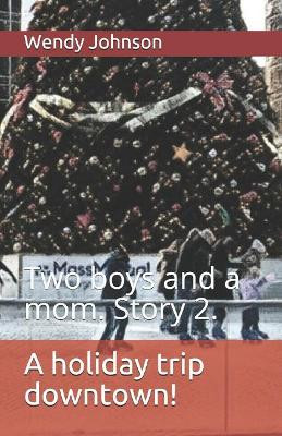 A holiday trip downtown! by Wendy Dawn Johnson