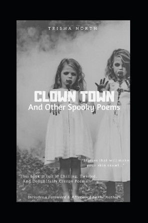 Clown Town: And Other Spooky Poems Trisha North 9781719958547