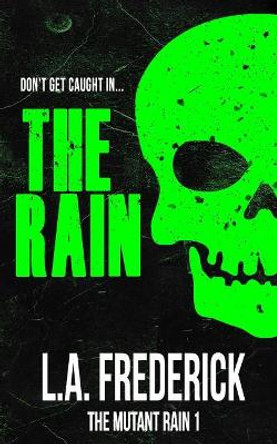 The Rain: The Mutant Rain L a Frederick 9781720147244