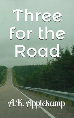 Three for the Road by A K Applekamp
