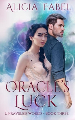Oracle's Luck by Alicia Fabel