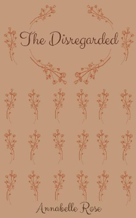 The Disregarded Annabelle Rose 9781726237215