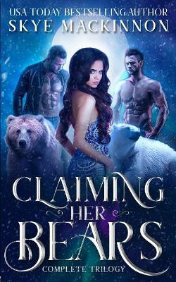 Claiming Her Bears by Skye MacKinnon