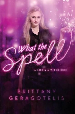 What the Spell Brittany Geragotelis 9781442467071