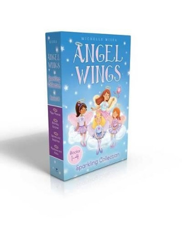 Angel Wings Sparkling Collection Books 1-4 (Boxed Set): New Friends; Birthday Surprise; Secrets and Sapphires; Rainbows and Halos Michelle Misra 9781481477079