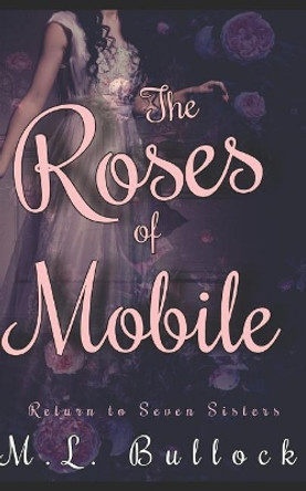 The Roses of Mobile M L Bullock 9781521458488