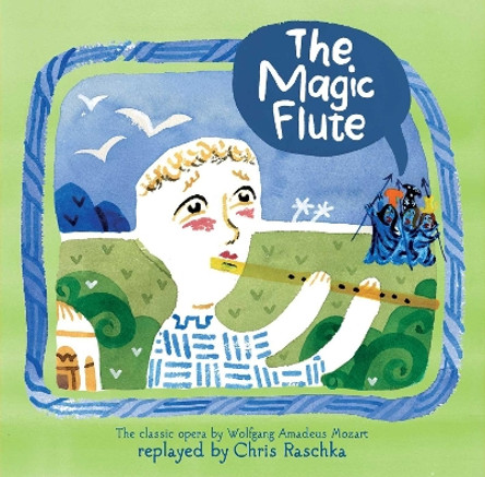 The Magic Flute Chris Raschka 9781481449021