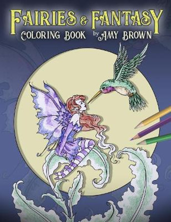 Fairies & Fantasy Coloring Book Amy Brown 9781799272274