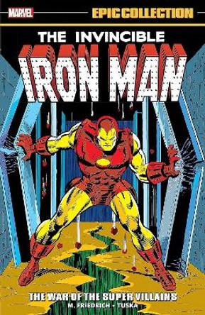 Iron Man Epic Collection: The War Of The Super Villains Mike Friedrich 9781302948801