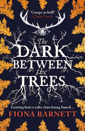 The Dark Between The Trees Fiona Barnett 9781786187147