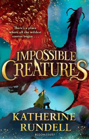 Impossible Creatures: INSTANT SUNDAY TIMES BESTSELLER Katherine Rundell 9781408897416