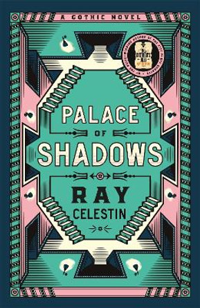 Palace of Shadows: A Spine-Chilling Gothic Masterpiece from the Award-Winning Author of the City Blues Quartet Ray Celestin 9781035019076