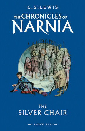 The Silver Chair (The Chronicles of Narnia, Book 6) C. S. Lewis 9780008663100