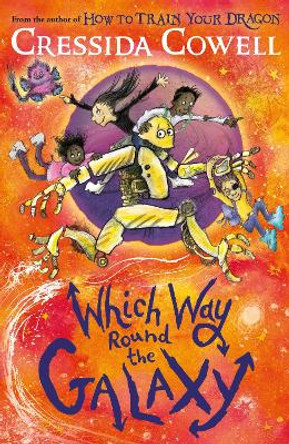 Which Way Round the Galaxy: From the No.1 bestselling author of HOW TO TRAIN YOUR DRAGON Cressida Cowell 9781444968224