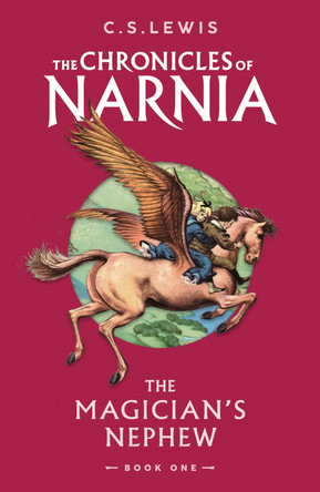 The Magician's Nephew (The Chronicles of Narnia, Book 1) C. S. Lewis 9780008662950