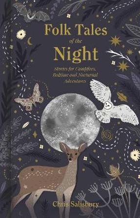 Folk Tales of the Night: Stories for Campfires, Bedtime and Nocturnal Adventures Chris Salisbury 9781803990392