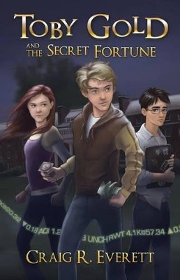 Toby Gold and the Secret Fortune by Craig R Everett