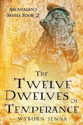 The Twelve Dwelves of Temperance by Wyborn Senna