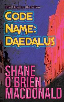 Code Name: Daedalus Shane O MacDonald 9780992008024