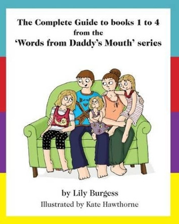 The Complete Guide to books 1 to 4 from the 'Words from Daddy's Mouth' series Kate Hawthorne (Hatricks Public Relations Ltd UK) 9780992271688