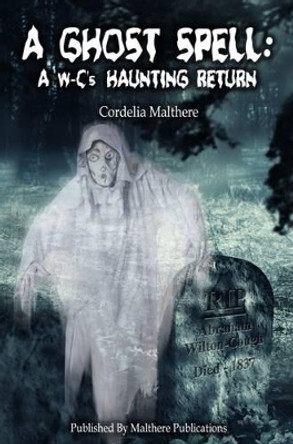 A Ghost Spell: A W-C's Haunting Return Cordelia Malthere 9780993145087