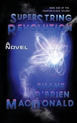 Superstring Revolution by Shane O MacDonald