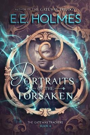 Portraits of the Forsaken E E Holmes 9780998476254